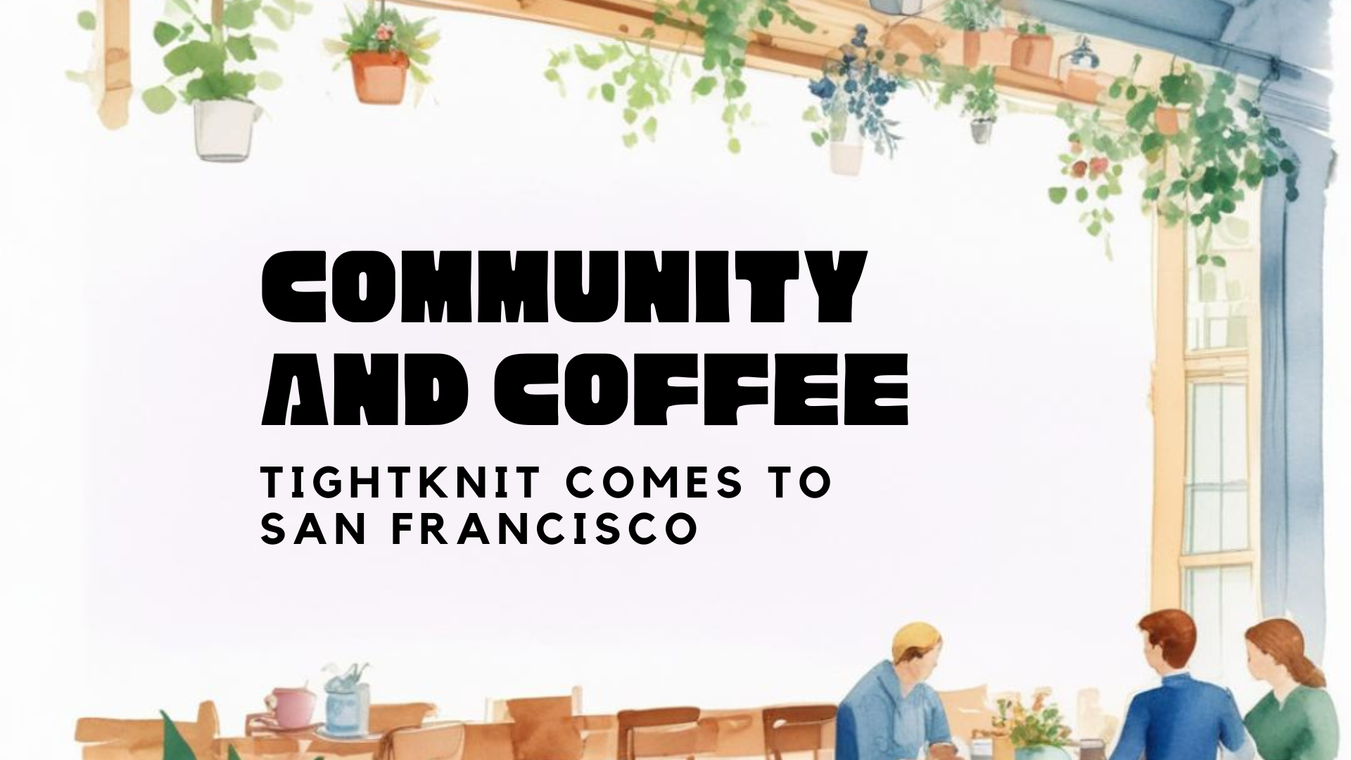 Community and Coffee: Tightknit Comes to SF cover image