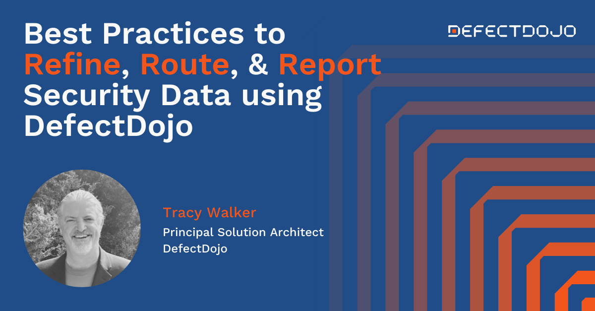 Your Data Is In—Now What? Best Practices to Refine, Route, and Report Security Data using DefectDojo cover image